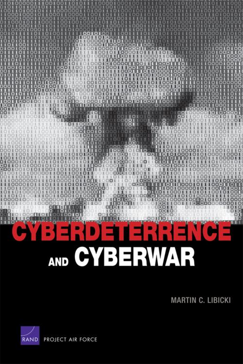 Cover of the book Cyberdeterrence and Cyberwar by Martin C. Libicki, RAND Corporation
