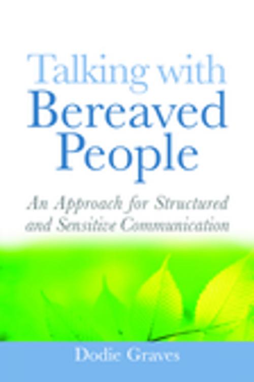 Cover of the book Talking With Bereaved People by Dodie Graves, Jessica Kingsley Publishers