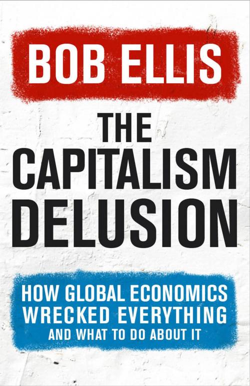 Cover of the book The Capitalism Delusion by Bob Ellis, Penguin Books Ltd