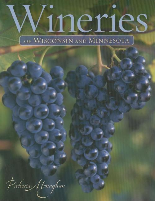 Cover of the book Wineries of Wisconsin and Minnesota by Patricia Monaghan, Minnesota Historical Society Press