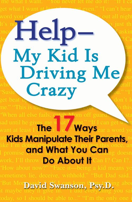 Cover of the book Help--My Kid is Driving Me Crazy by David Swanson, Penguin Publishing Group