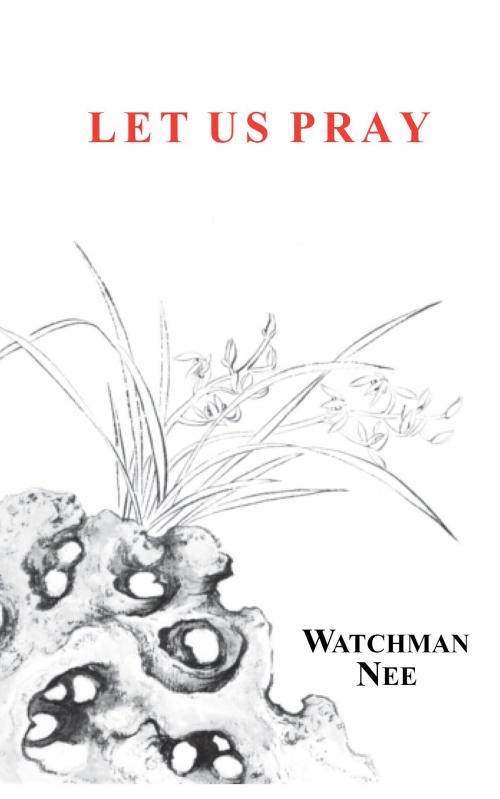 Cover of the book Let Us Pray by Watchman Nee, Christian Fellowship Publishers