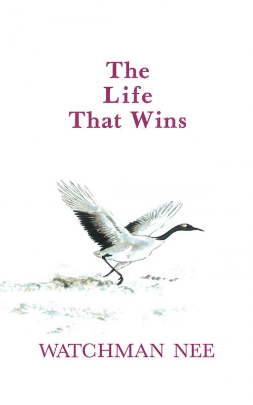 Cover of the book The Life That Wins by Watchman Nee, Christian Fellowship Publishers