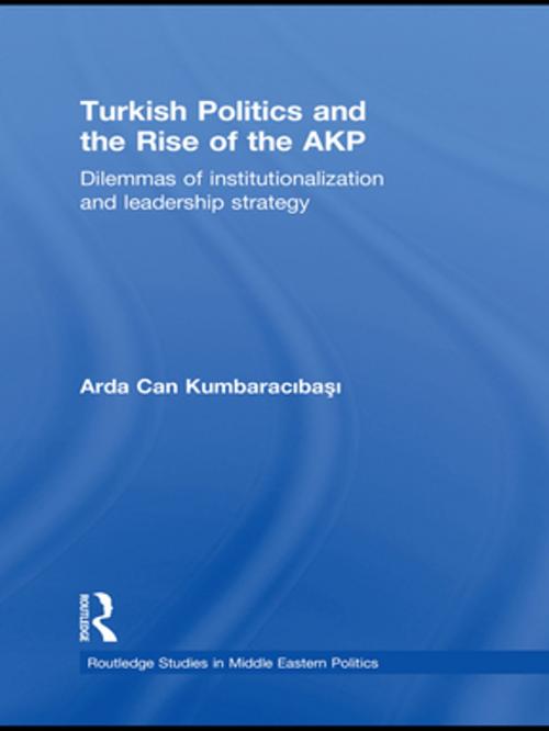 Cover of the book Turkish Politics and the Rise of the AKP by Arda Can Kumbaracibasi, Taylor and Francis