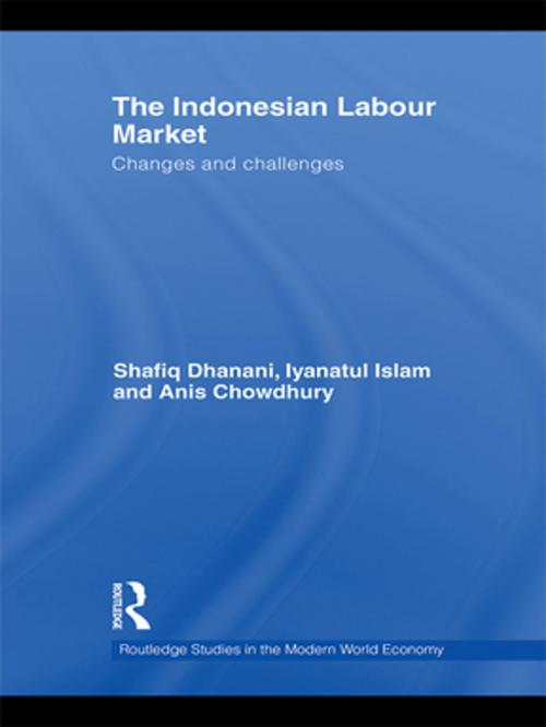 Cover of the book The Indonesian Labour Market by Shafiq Dhanani, Iyanatul Islam, Anis Chowdhury, Taylor and Francis