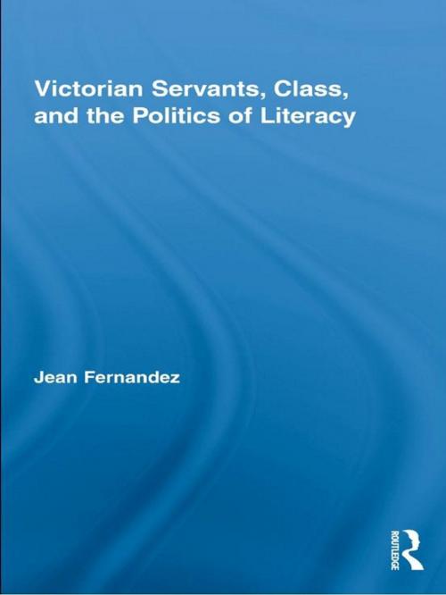 Cover of the book Victorian Servants, Class, and the Politics of Literacy by Jean Fernandez, Taylor and Francis