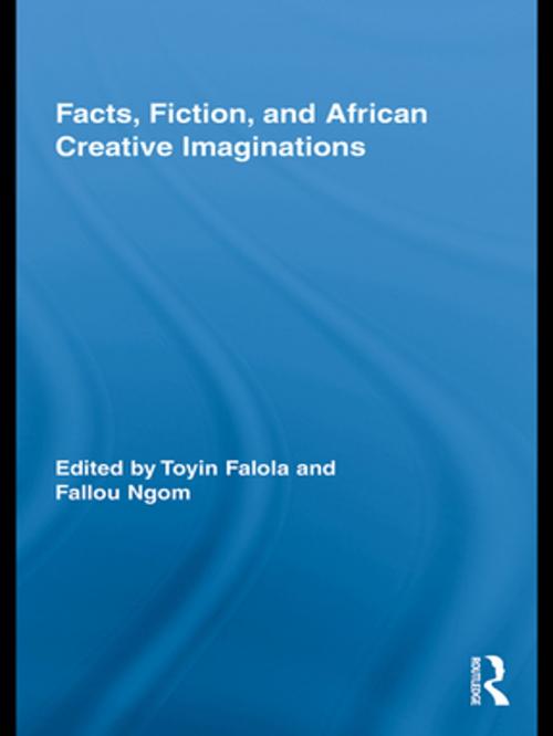 Cover of the book Facts, Fiction, and African Creative Imaginations by , Taylor and Francis