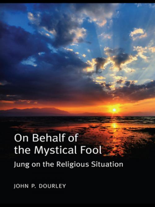Cover of the book On Behalf of the Mystical Fool by John P. Dourley, Taylor and Francis
