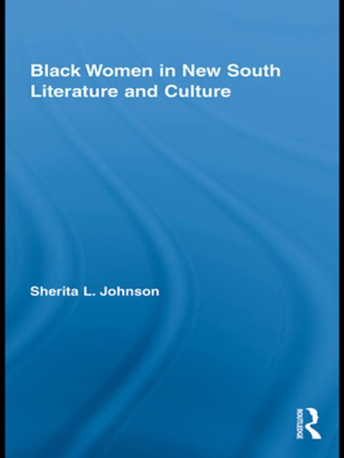 Cover of the book Black Women in New South Literature and Culture by Sherita L. Johnson, Taylor and Francis