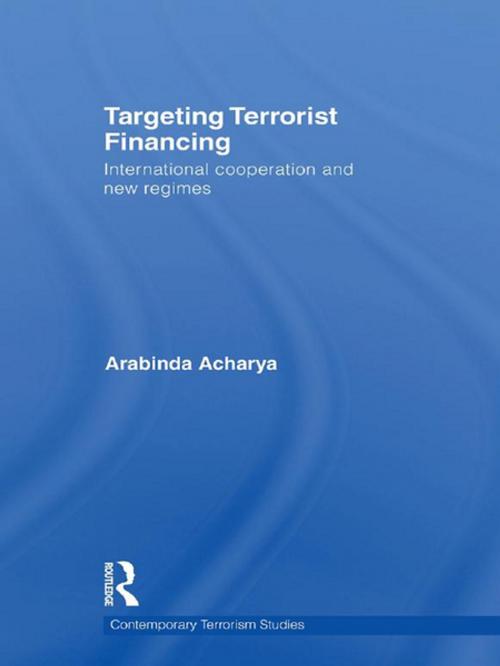 Cover of the book Targeting Terrorist Financing by Arabinda Acharya, Taylor and Francis