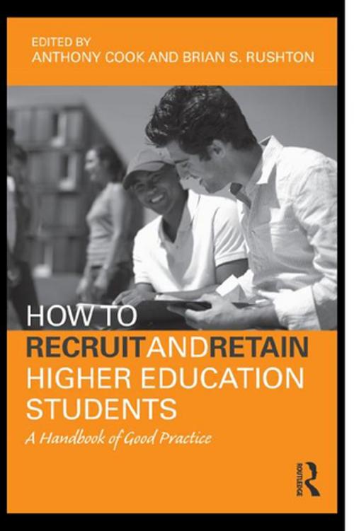 Cover of the book How to Recruit and Retain Higher Education Students by Tony Cook, Brian S. Rushton, Taylor and Francis