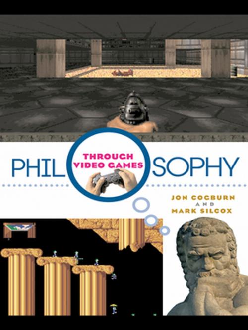 Cover of the book Philosophy Through Video Games by Jon Cogburn, Mark Silcox, Taylor and Francis
