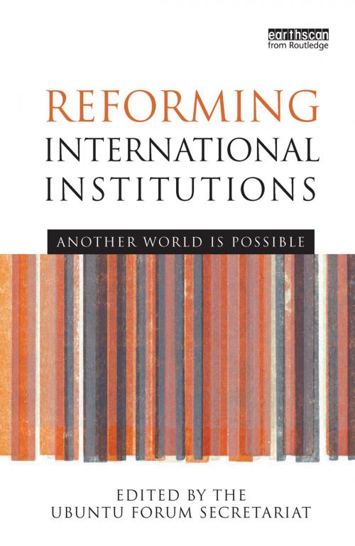 Cover of the book Reforming International Institutions by UBUNTU Forum Secretariat, Taylor and Francis
