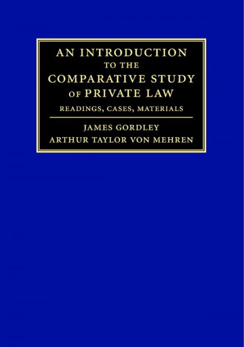 Cover of the book An Introduction to the Comparative Study of Private Law by James Gordley, Arthur Taylor von Mehren, Cambridge University Press