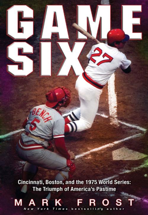Cover of the book Game Six by Mark Frost, Hachette Books