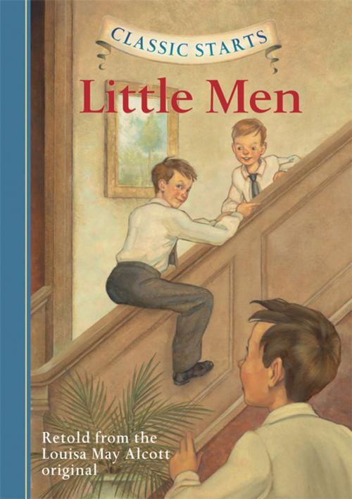 Cover of the book Classic Starts®: Little Men by Louisa May Alcott, Deanna McFadden, Arthur Pober, Ed.D, Sterling Children's Books