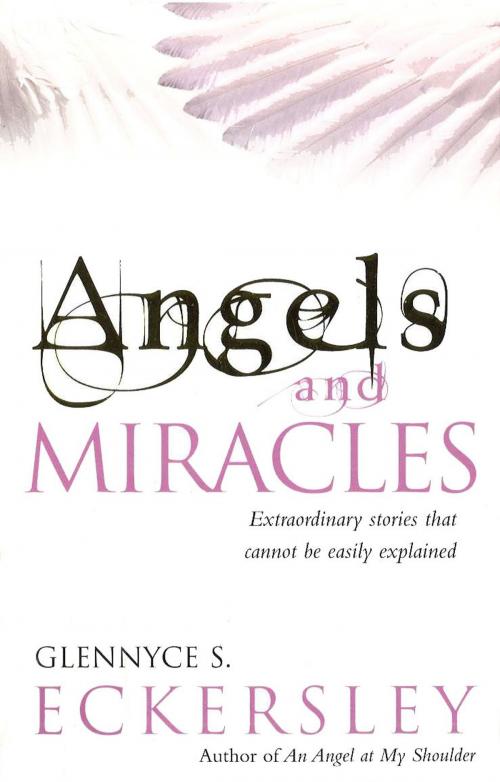 Cover of the book Angels And Miracles by Glennyce S. Eckersley, Ebury Publishing