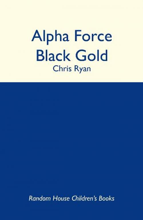 Cover of the book Alpha Force: Black Gold by Chris Ryan, RHCP