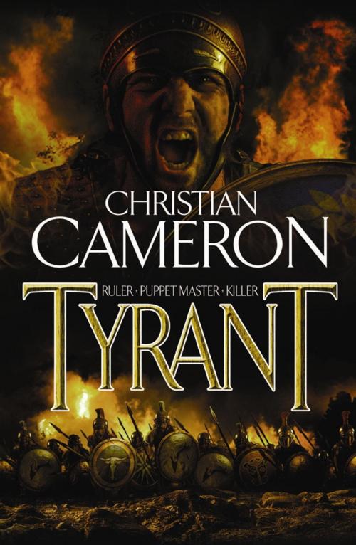 Cover of the book Tyrant by Christian Cameron, Orion Publishing Group