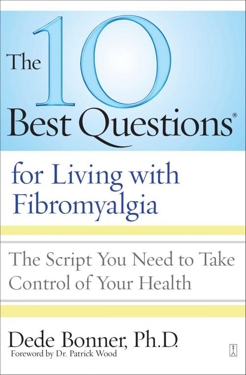 Cover of the book The 10 Best Questions for Living with Fibromyalgia by Dr. Patrick B. Wood, Dede Bonner, Ph.D., Atria Books