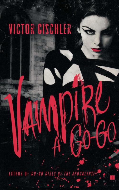 Cover of the book Vampire a Go-Go by Victor Gischler, Touchstone