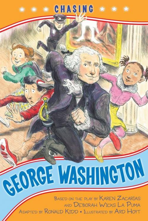 Cover of the book Chasing George Washington by Ronald Kidd, Kennedy Center, The, Simon & Schuster Books for Young Readers