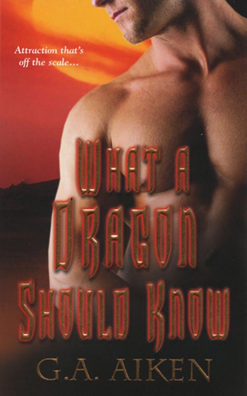 Cover of the book What A Dragon Should Know by G.A. Aiken, Zebra Books