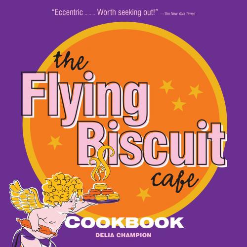 Cover of the book Flying Biscuit Cafe Cookbook by Delia Champion, Gibbs Smith