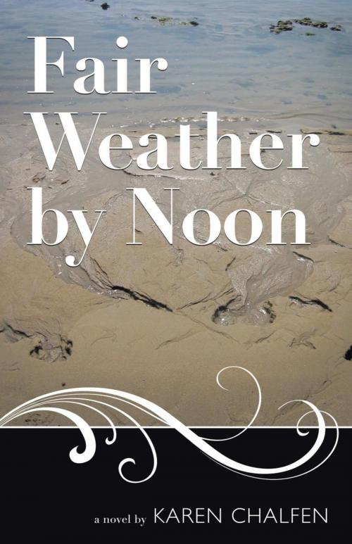Cover of the book Fair Weather by Noon by Karen Chalfen, Trafford Publishing