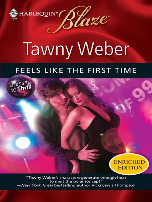 Cover of the book Feels Like the First Time by Tawny Weber, Harlequin