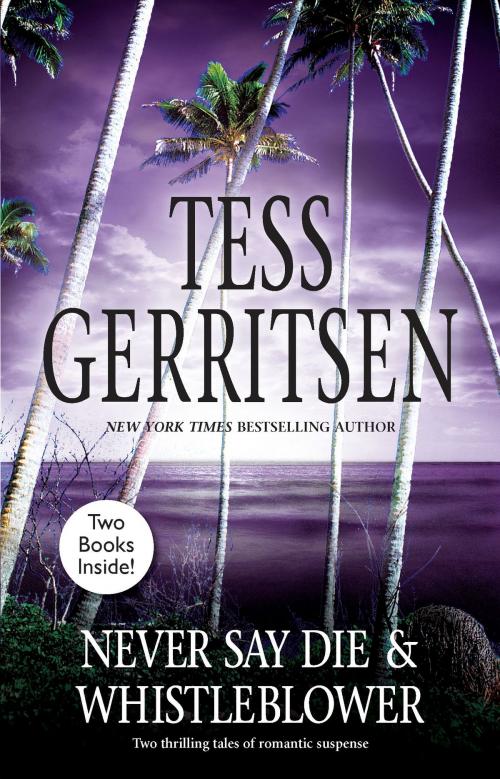 Cover of the book Whistleblower & Never Say Die by Tess Gerritsen, MIRA Books