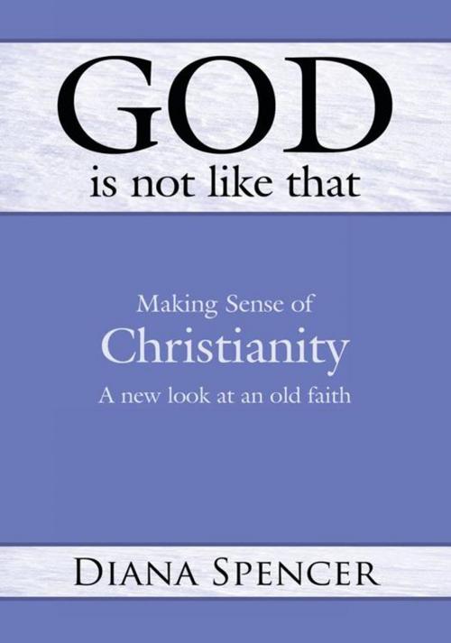 Cover of the book God Is Not Like That by Diana Spencer, Trafford Publishing