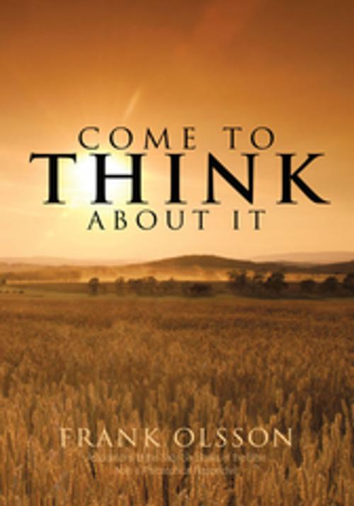 Cover of the book Come to Think About It by Frank Olsson, Trafford Publishing