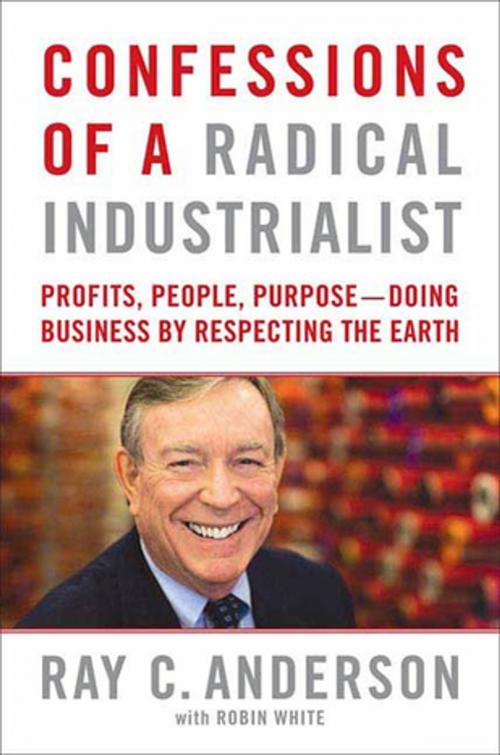 Cover of the book Confessions of a Radical Industrialist by Ray C. Anderson, Robin White, St. Martin's Press