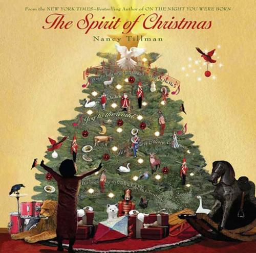 Cover of the book The Spirit of Christmas by Nancy Tillman, Feiwel & Friends