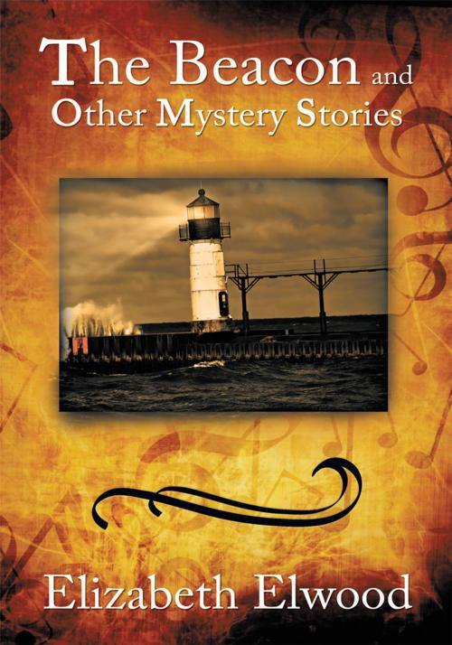 Cover of the book The Beacon and Other Mystery Stories by Elizabeth Elwood, iUniverse