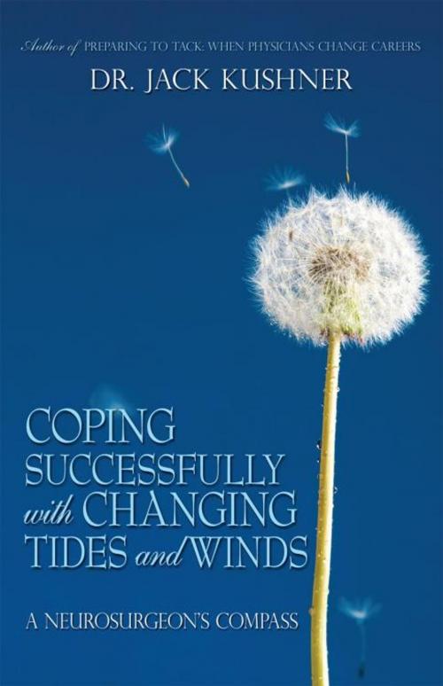 Cover of the book Coping Successfully with Changing Tides and Winds by Dr. Jack Kushner, iUniverse