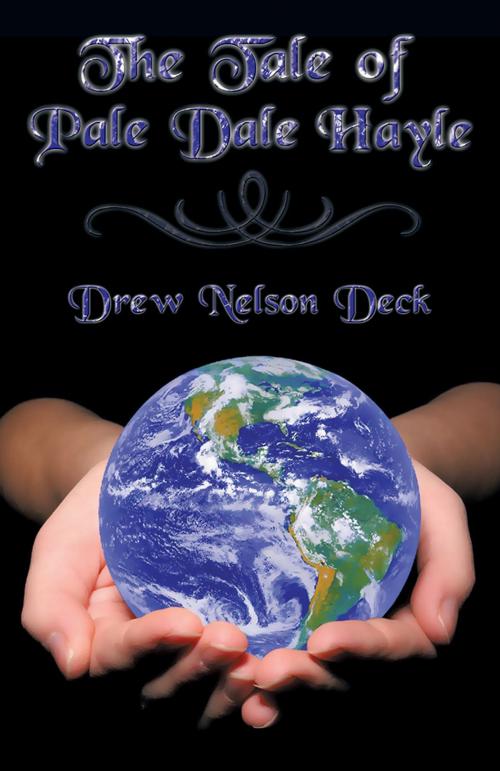 Cover of the book The Tale of Pale Dale Hayle by Drew Nelson Deck, iUniverse