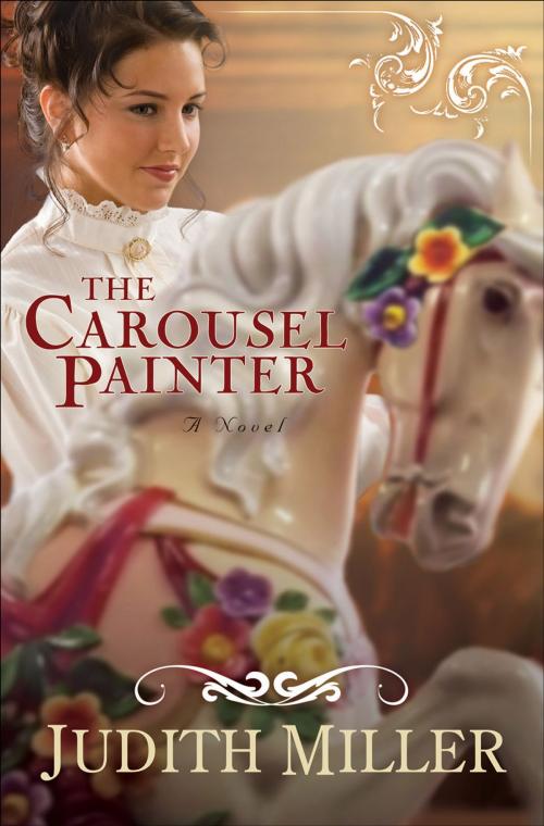 Cover of the book Carousel Painter, The by Judith Miller, Baker Publishing Group