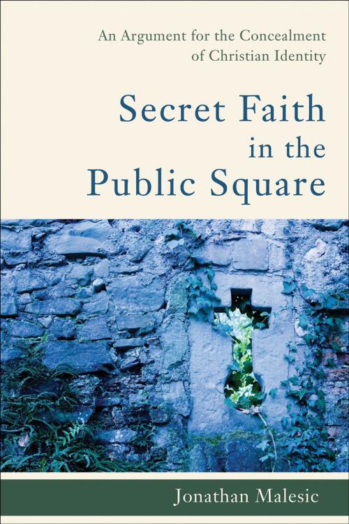 Cover of the book Secret Faith in the Public Square by Jonathan Malesic, Baker Publishing Group