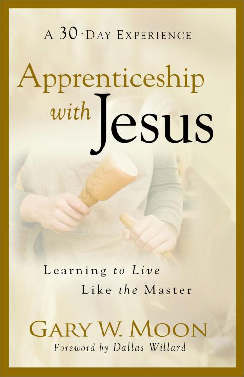 Cover of the book Apprenticeship with Jesus by Gary W. Moon, Baker Publishing Group