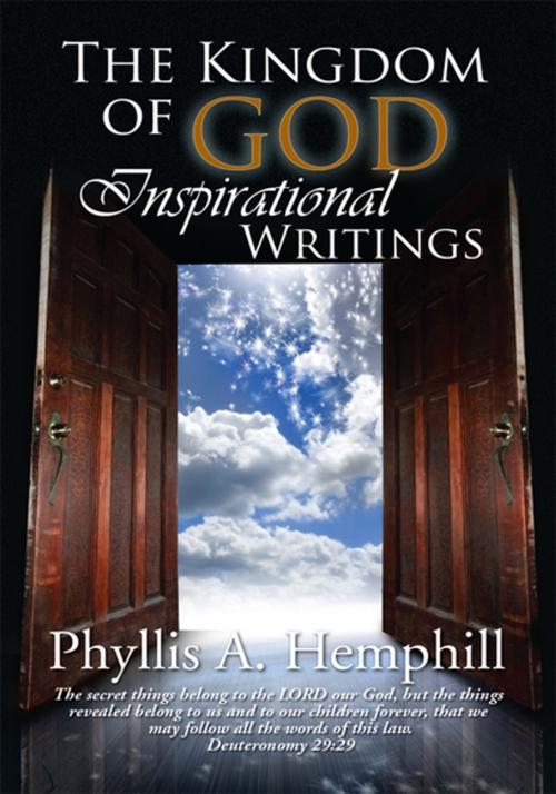Cover of the book The Kingdom of God Inspirational Writings by Phyllis A. Hemphill, Xlibris US