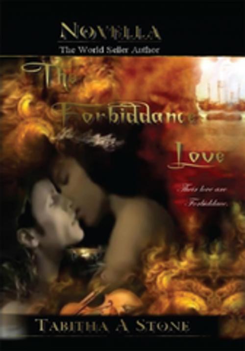 Cover of the book The Forbiddance Love by Tabitha A. Stone, Xlibris US
