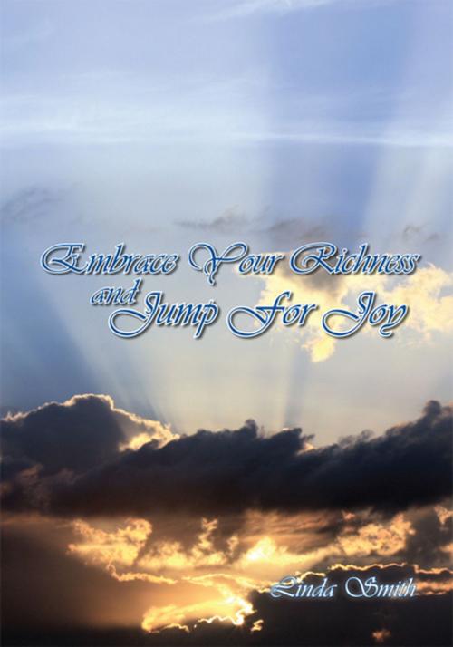 Cover of the book Embrace Your Richness and Jump for Joy by Linda Smith, Xlibris US