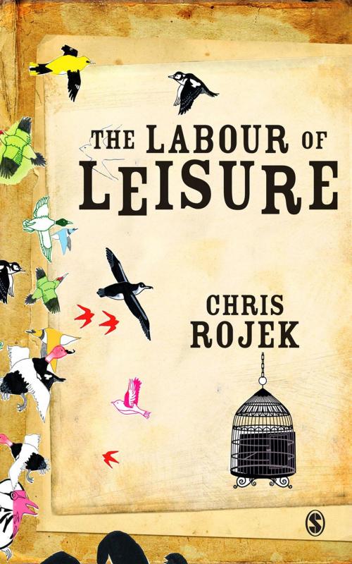 Cover of the book The Labour of Leisure by Chris Rojek, SAGE Publications