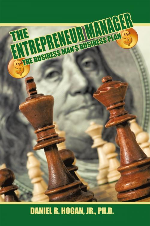Cover of the book $$$ the Entrepreneur Manager by Daniel R. Hogan Jr., AuthorHouse