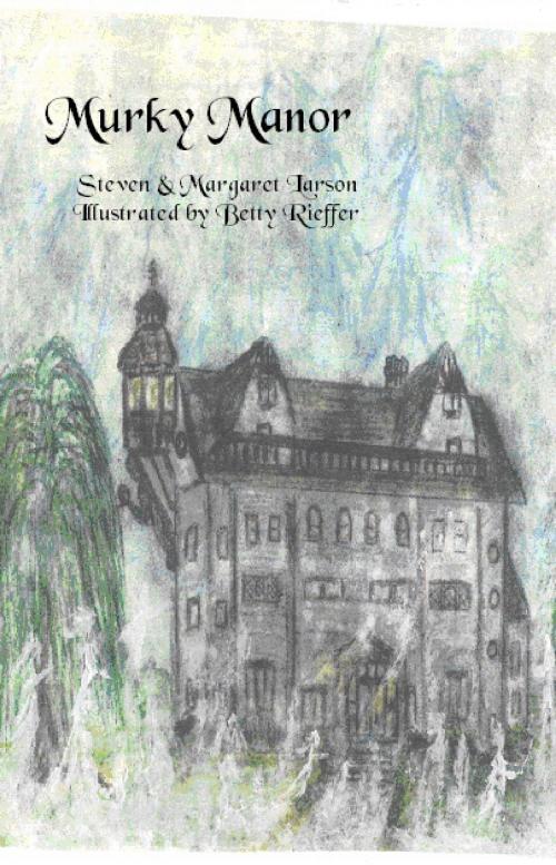 Cover of the book Murky Manor by Steven & Margaret Larson, Steven & Margaret Larson