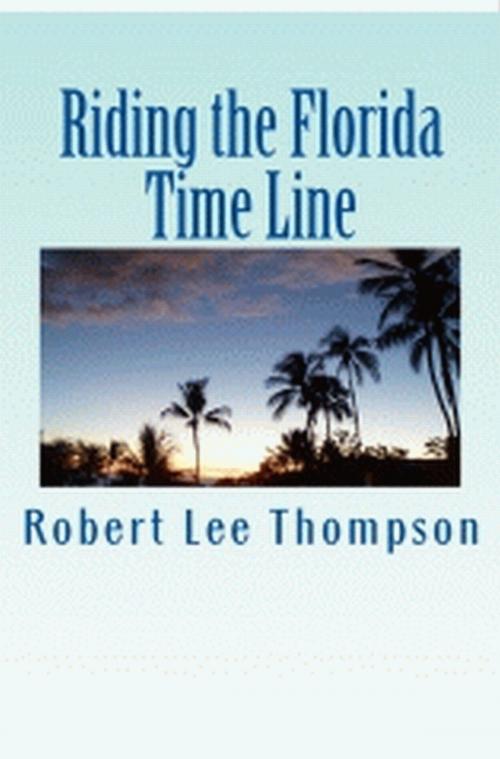 Cover of the book Riding the Florida Time Line by Robert Lee Thompson, Robert Lee Thompson