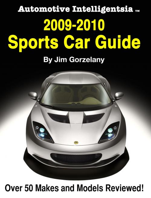 Cover of the book Automotive Intelligentsia 2009-2010 Sports Car Guide by Jim Gorzelany, Jim Gorzelany