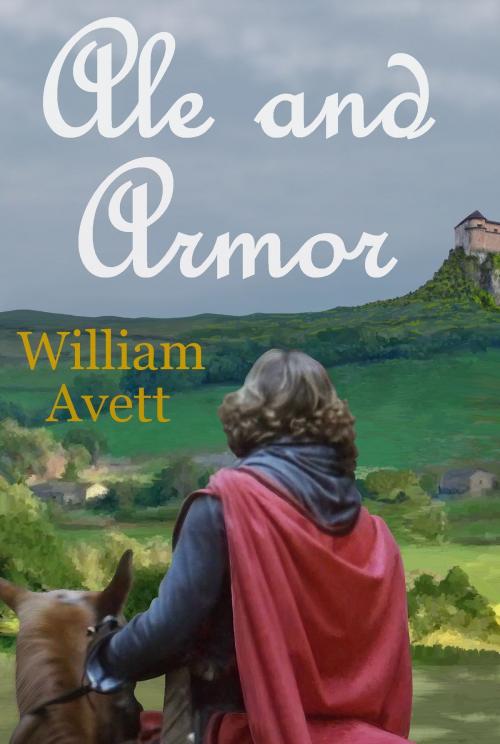 Cover of the book Ale and Armor by William Avett, William Avett